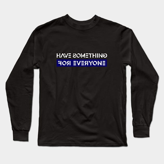Have Something For Everyone Long Sleeve T-Shirt by Curator Nation